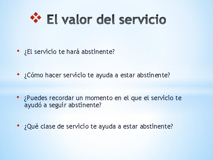 v • ¿El servicio te hará abstinente? • ¿Cómo hacer servicio te ayuda a