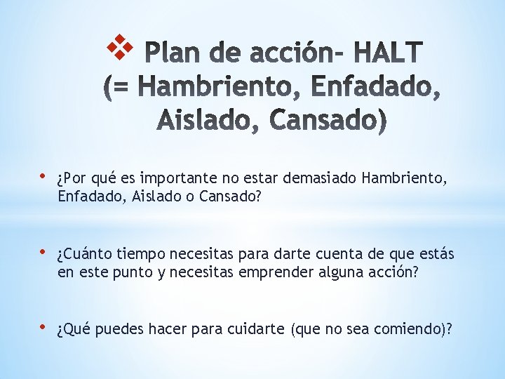 v • ¿Por qué es importante no estar demasiado Hambriento, Enfadado, Aislado o Cansado?