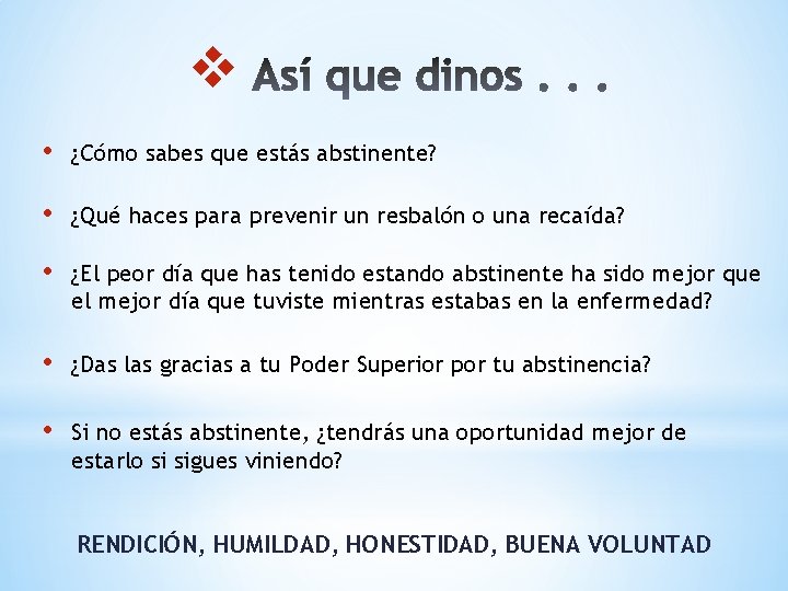 v • ¿Cómo sabes que estás abstinente? • ¿Qué haces para prevenir un resbalón