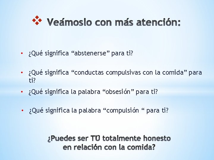 v • ¿Qué significa “abstenerse” para ti? • ¿Qué significa “conductas compulsivas con la
