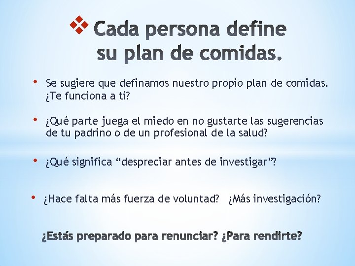 v • Se sugiere que definamos nuestro propio plan de comidas. ¿Te funciona a