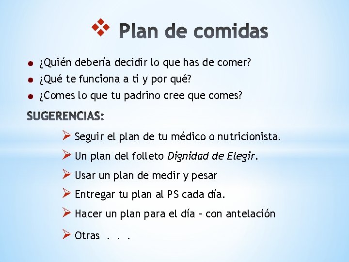 v ¿Quién debería decidir lo que has de comer? ¿Qué te funciona a ti