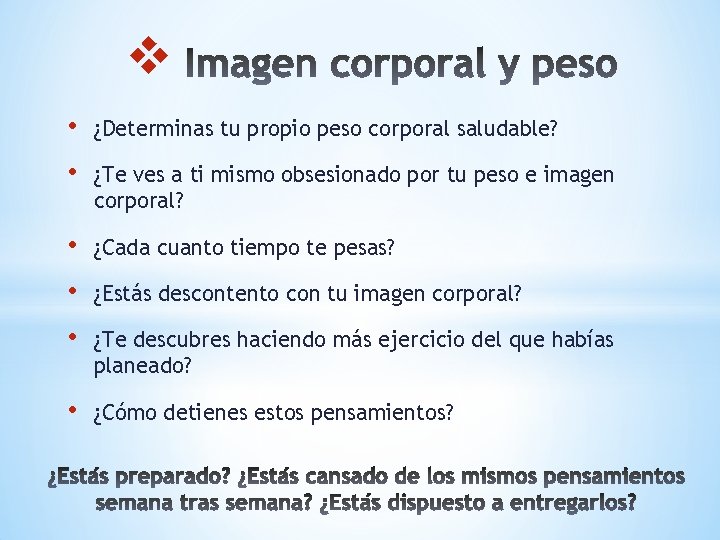 v • ¿Determinas tu propio peso corporal saludable? • ¿Te ves a ti mismo
