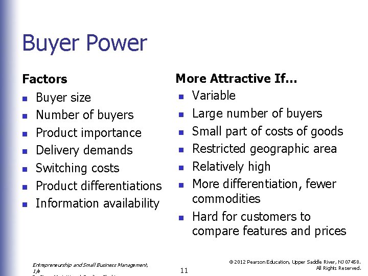 Buyer Power Factors n n n n Buyer size Number of buyers Product importance