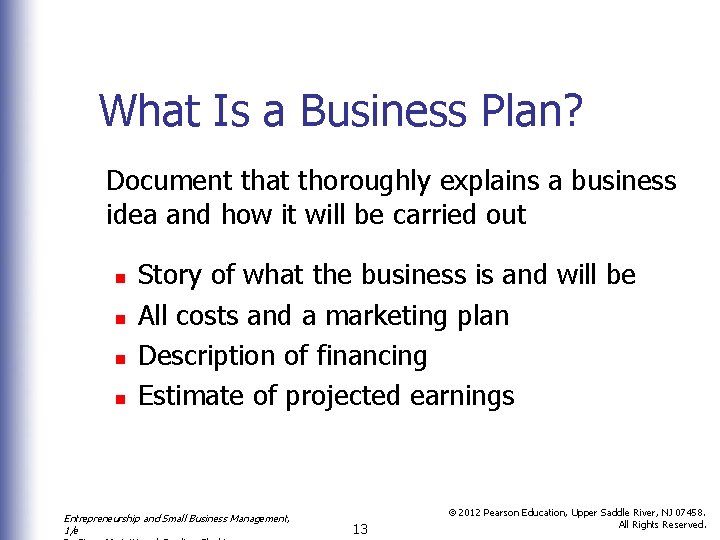 What Is a Business Plan? Document that thoroughly explains a business idea and how