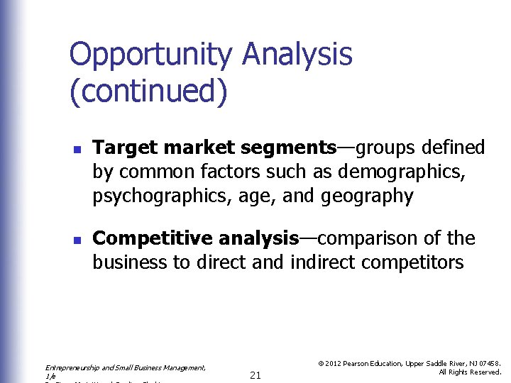 Opportunity Analysis (continued) n n Target market segments—groups defined by common factors such as