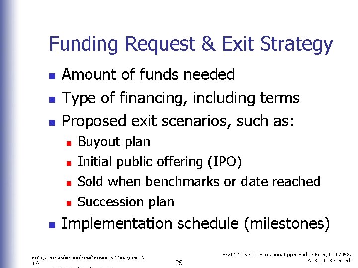 Funding Request & Exit Strategy n n n Amount of funds needed Type of