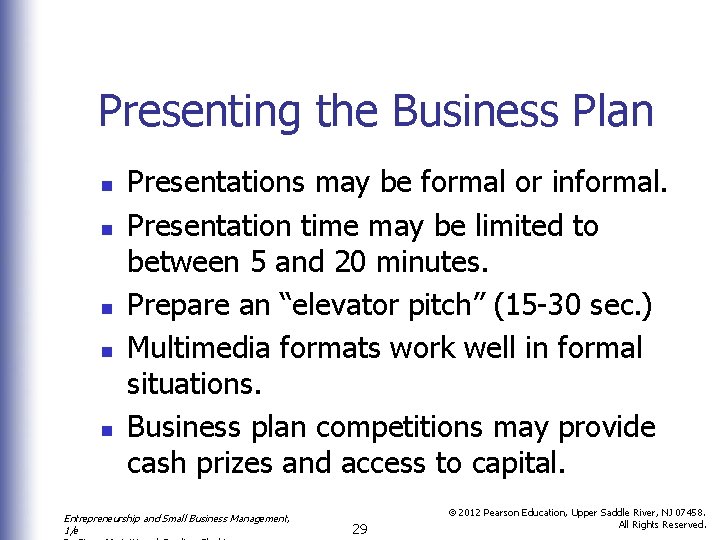 Presenting the Business Plan n n Presentations may be formal or informal. Presentation time