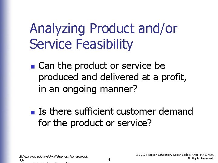 Analyzing Product and/or Service Feasibility n n Can the product or service be produced