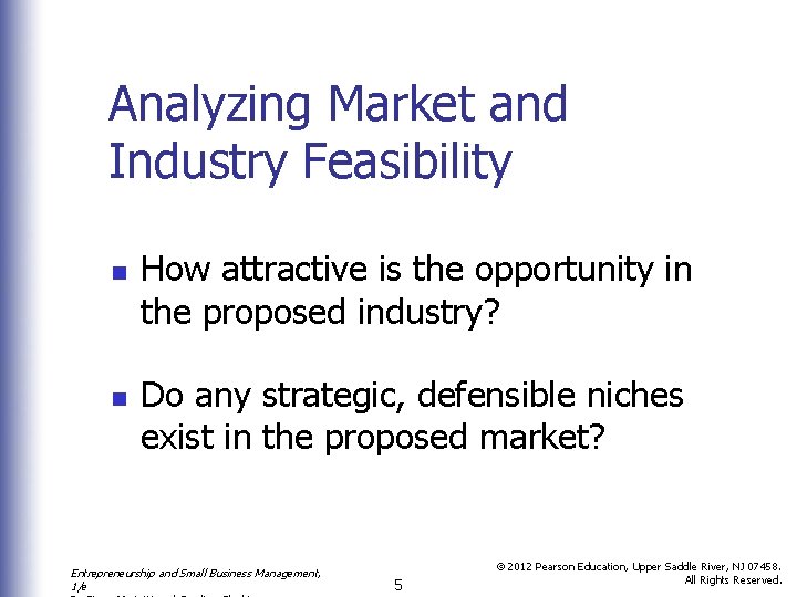 Analyzing Market and Industry Feasibility n n How attractive is the opportunity in the