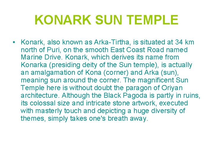 KONARK SUN TEMPLE • Konark, also known as Arka-Tirtha, is situated at 34 km