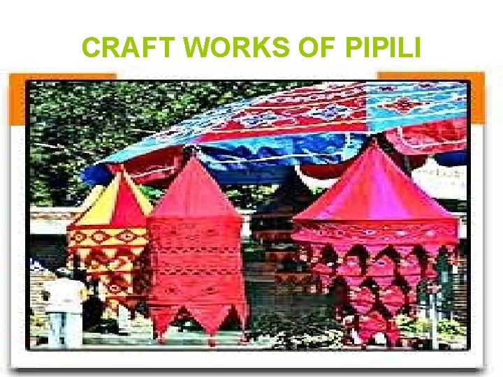 CRAFT WORKS OF PIPILI 