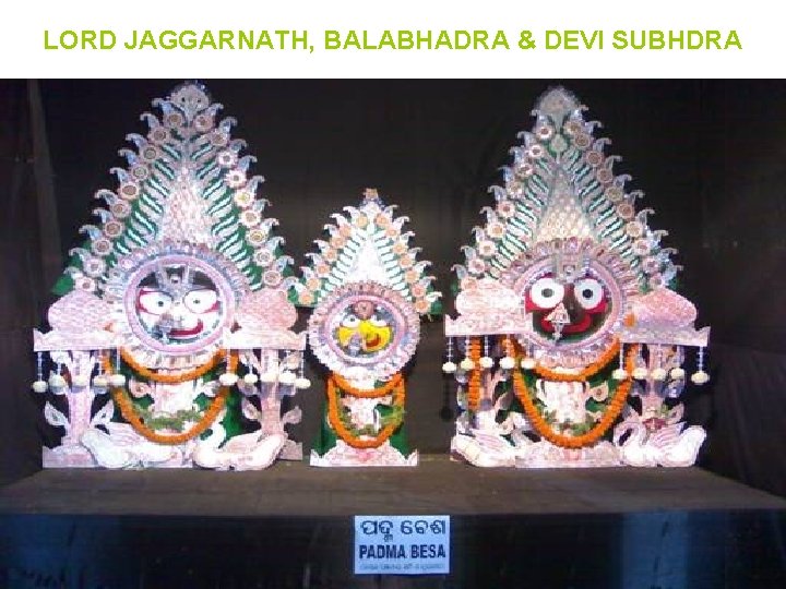 LORD JAGGARNATH, BALABHADRA & DEVI SUBHDRA 