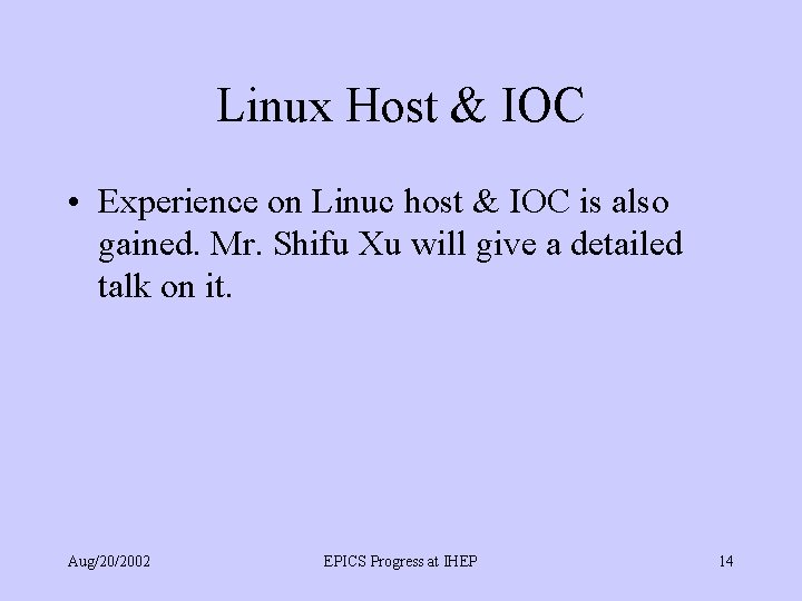 Linux Host & IOC • Experience on Linuc host & IOC is also gained.