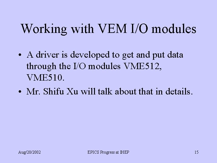 Working with VEM I/O modules • A driver is developed to get and put