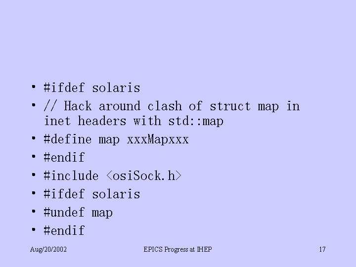  • #ifdef solaris • // Hack around clash of struct map in inet