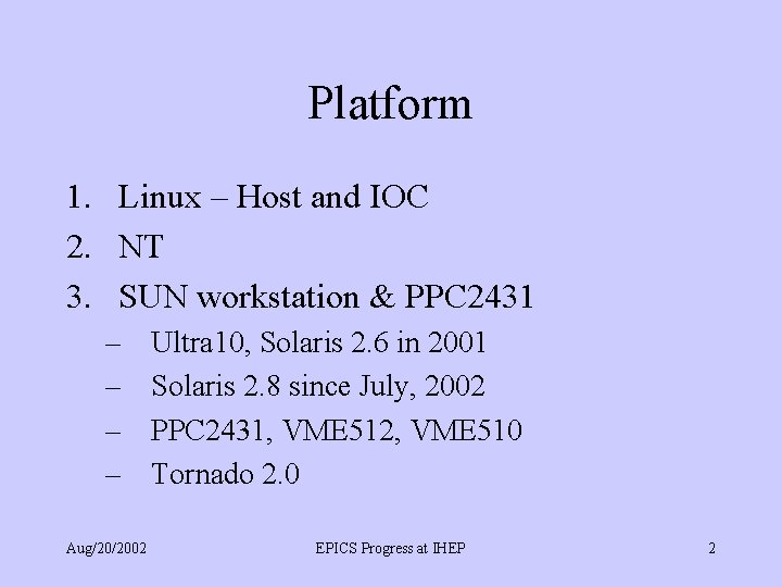 Platform 1. Linux – Host and IOC 2. NT 3. SUN workstation & PPC