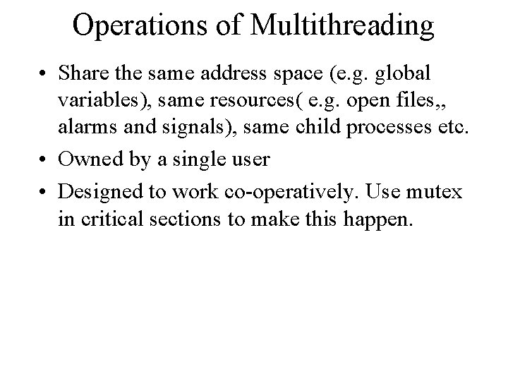 Operations of Multithreading • Share the same address space (e. g. global variables), same Operations of Multithreading • Share the same address space (e. g. global variables), same