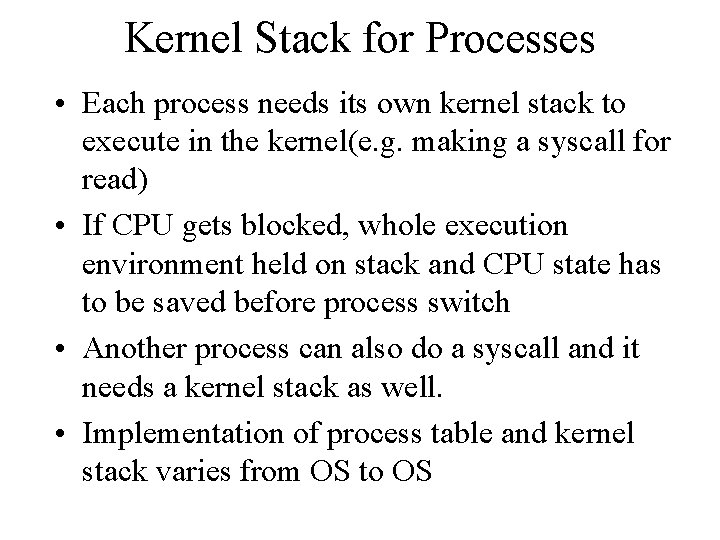 Kernel Stack for Processes • Each process needs its own kernel stack to execute Kernel Stack for Processes • Each process needs its own kernel stack to execute