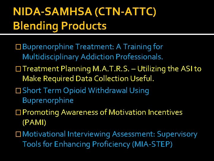 NIDA-SAMHSA (CTN-ATTC) Blending Products � Buprenorphine Treatment: A Training for Multidisciplinary Addiction Professionals. �