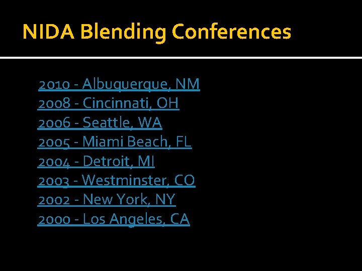 NIDA Blending Conferences 2010 - Albuquerque, NM 2008 - Cincinnati, OH 2006 - Seattle,