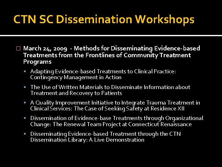 CTN SC Dissemination Workshops � March 24, 2009 - Methods for Disseminating Evidence-based Treatments