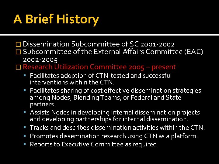 A Brief History � Dissemination Subcommittee of SC 2001 -2002 � Subcommittee of the