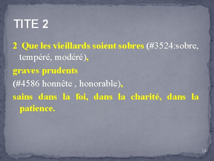 TITE 2 2 Que les vieillards soient sobres (#3524: sobre, tempéré, modéré), graves prudents