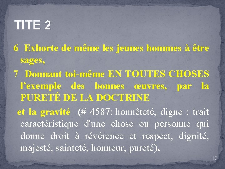 TITE 2 6 Exhorte de même les jeunes hommes à être sages, 7 Donnant