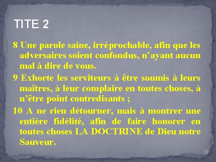 TITE 2 8 Une parole saine, irréprochable, afin que les adversaires soient confondus, n’ayant