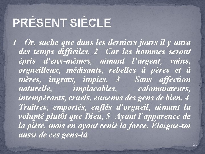PRÉSENT SIÈCLE 1 Or, sache que dans les derniers jours il y aura des