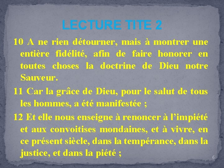 LECTURE TITE 2 10 A ne rien détourner, mais à montrer une entière fidélité,