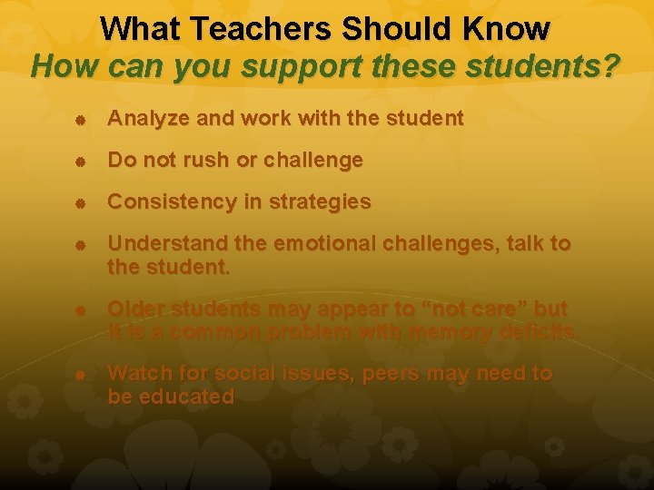 What Teachers Should Know How can you support these students? Analyze and work with