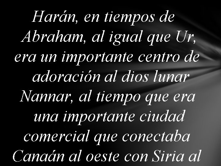 Harán, en tiempos de Abraham, al igual que Ur, era un importante centro de