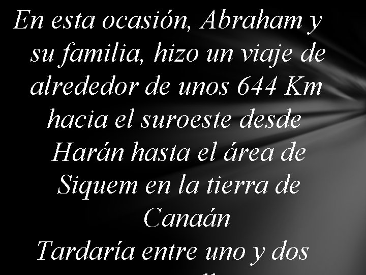 En esta ocasión, Abraham y su familia, hizo un viaje de alrededor de unos