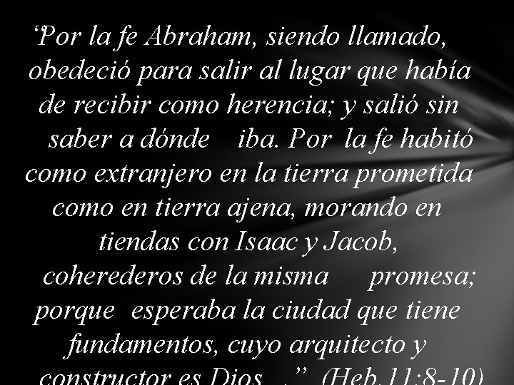 “Por la fe Abraham, siendo llamado, obedeció para salir al lugar que había de