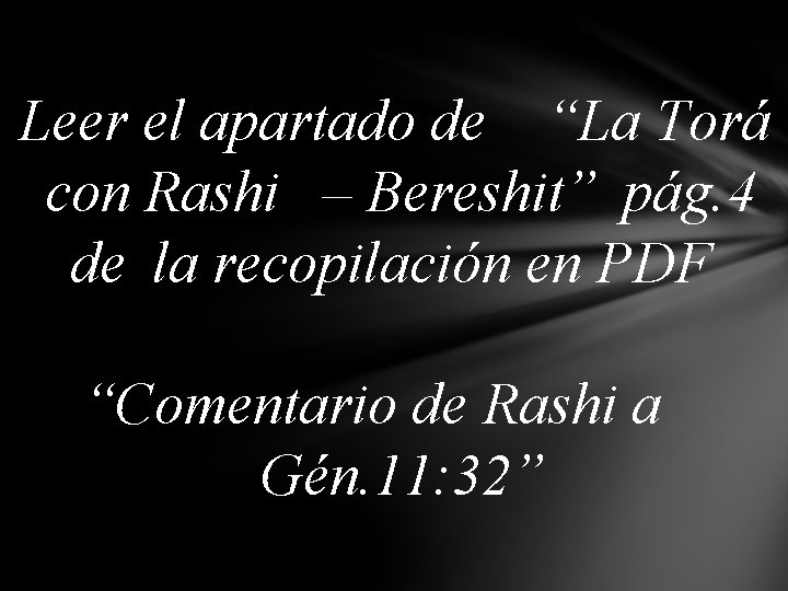 Leer el apartado de “La Torá con Rashi – Bereshit” pág. 4 de la