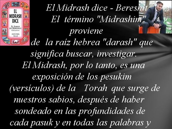  El Midrash dice - Bereshit El término "Midrashim" proviene de la raíz hebrea