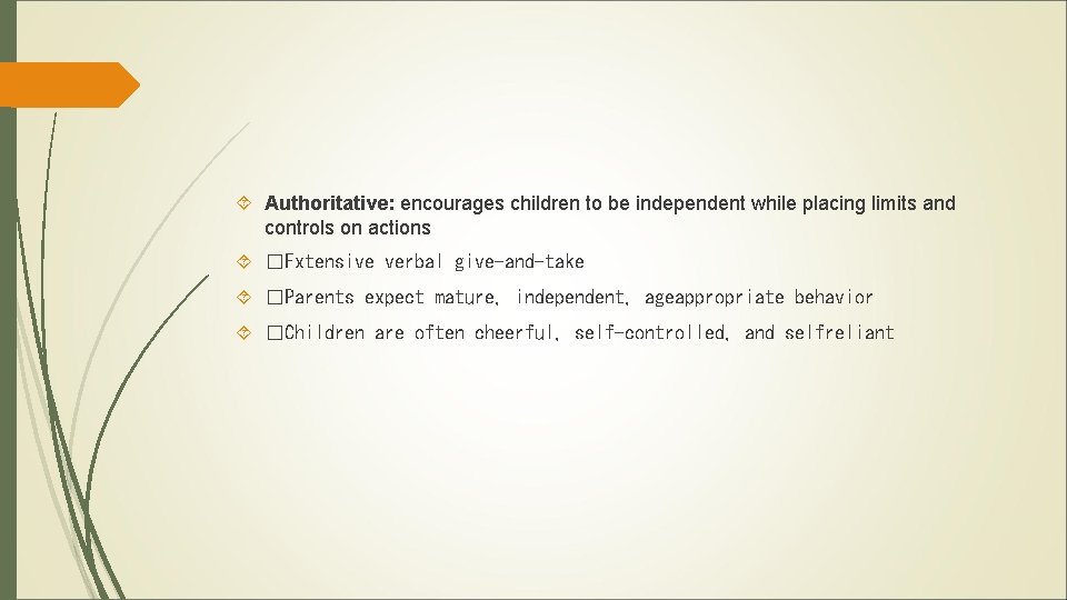  Authoritative: encourages children to be independent while placing limits and controls on actions