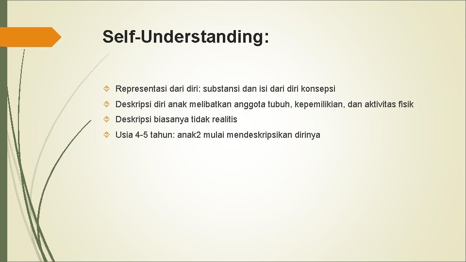 Self-Understanding: Representasi dari diri: substansi dan isi dari diri konsepsi Deskripsi diri anak melibatkan