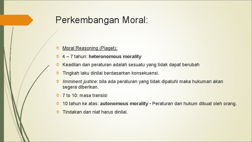 Perkembangan Moral: Moral Reasoning (Piaget): 4 – 7 tahun: heteronomous morality Keadilan dan peraturan