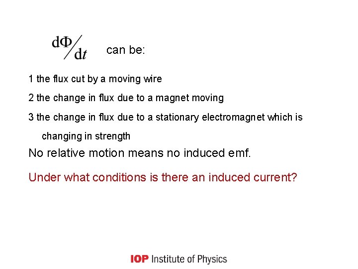 can be: 1 the flux cut by a moving wire 2 the change in