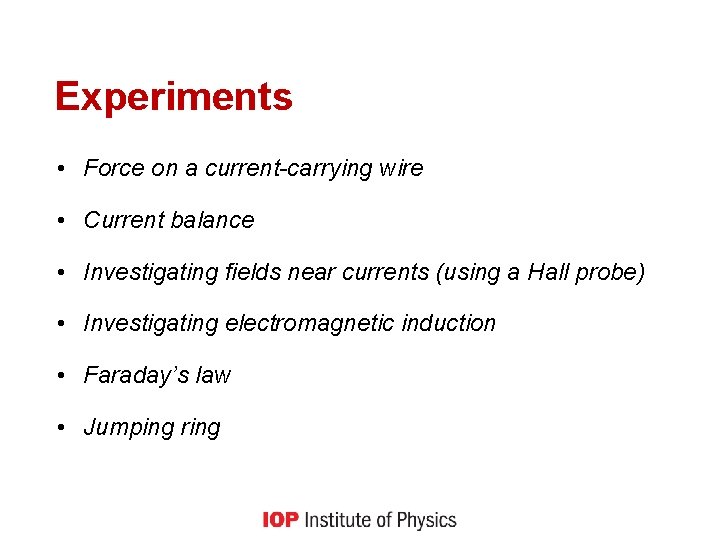 Experiments • Force on a current-carrying wire • Current balance • Investigating fields near