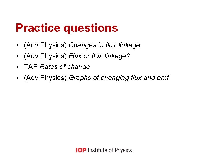 Practice questions • (Adv Physics) Changes in flux linkage • (Adv Physics) Flux or