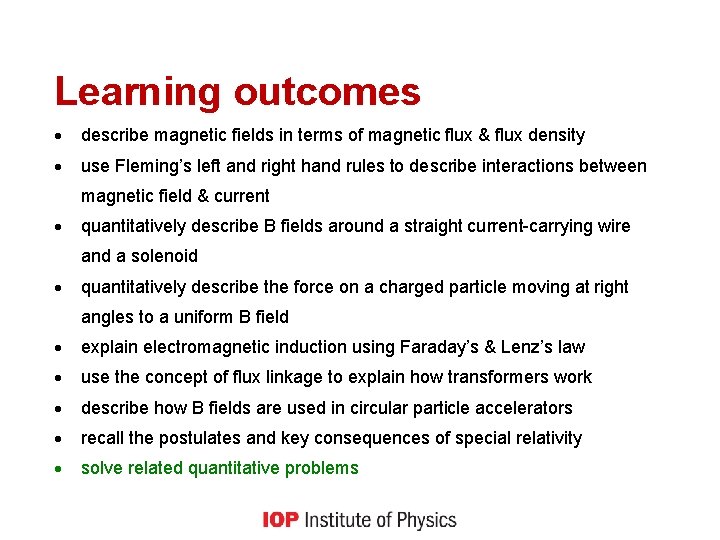 Learning outcomes describe magnetic fields in terms of magnetic flux & flux density use
