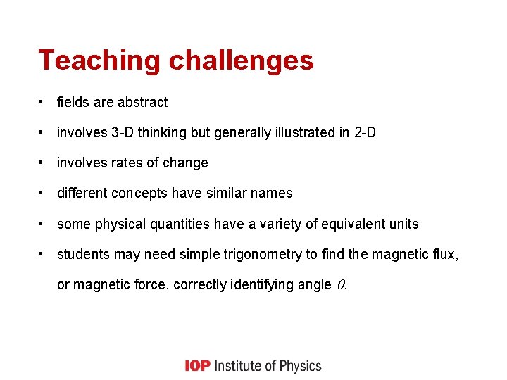 Teaching challenges • fields are abstract • involves 3 -D thinking but generally illustrated