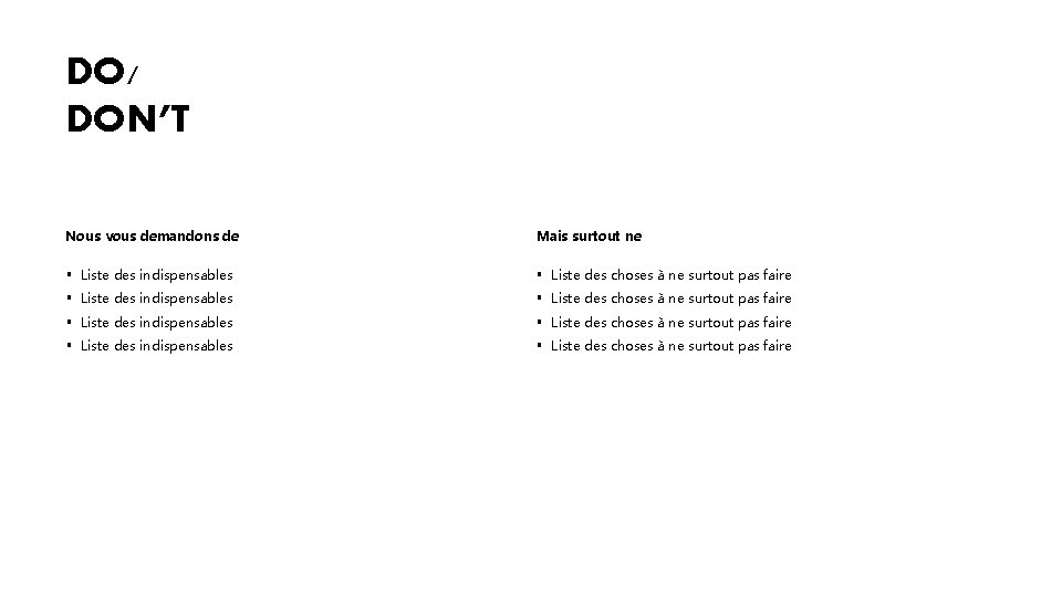 DO/ DON’T Nous vous demandons de Mais surtout ne § Liste des indispensables §