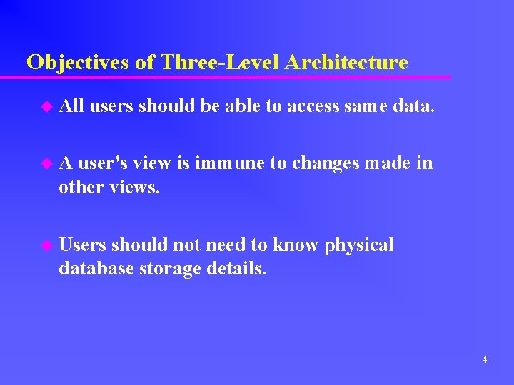 Objectives of Three-Level Architecture u All users should be able to access same data.