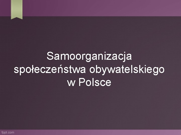 Samoorganizacja społeczeństwa obywatelskiego w Polsce 