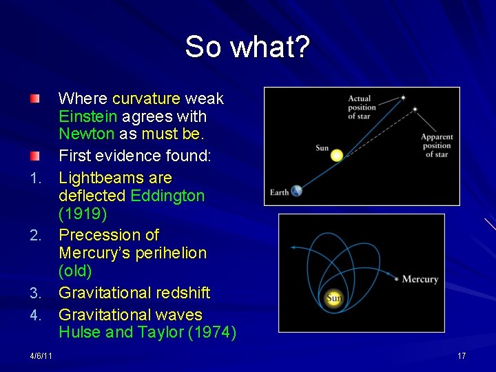 So what? 1. 2. 3. 4. 4/6/11 Where curvature weak Einstein agrees with Newton